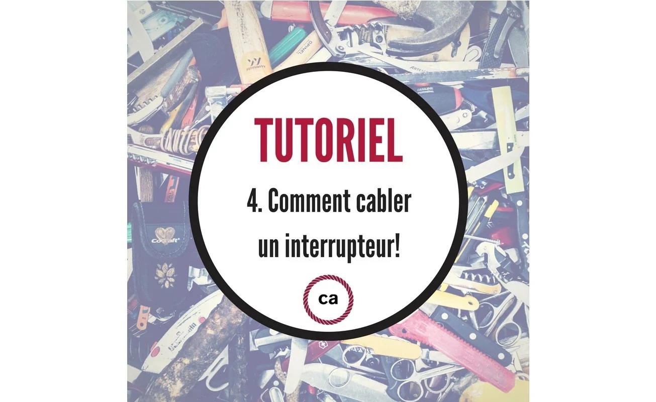 Tutoriel #4 – Comment cabler un interrupteur?